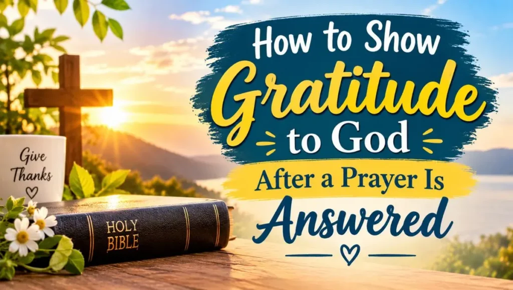 How to Show Gratitude to God After a Prayer Is Answered