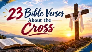23 Bible Verses About the Cross