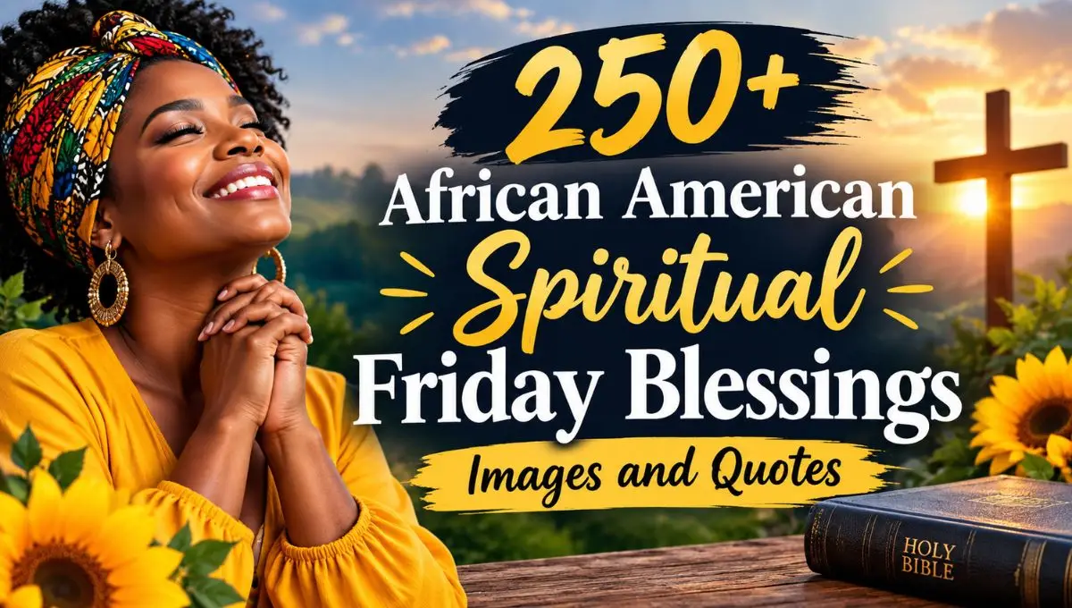 250+ African American Spiritual Friday Blessings Images and Quotes