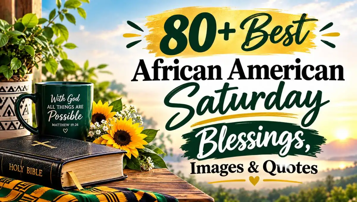 80+ Best African American Saturday Blessings, Images & Quotes