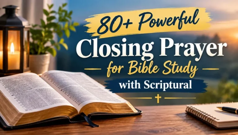 80+ Powerful Closing Prayer for Bible Study with Scriptural Foundation