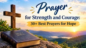 Prayer for Strength and Courage: 30+ Best Prayers for Hope