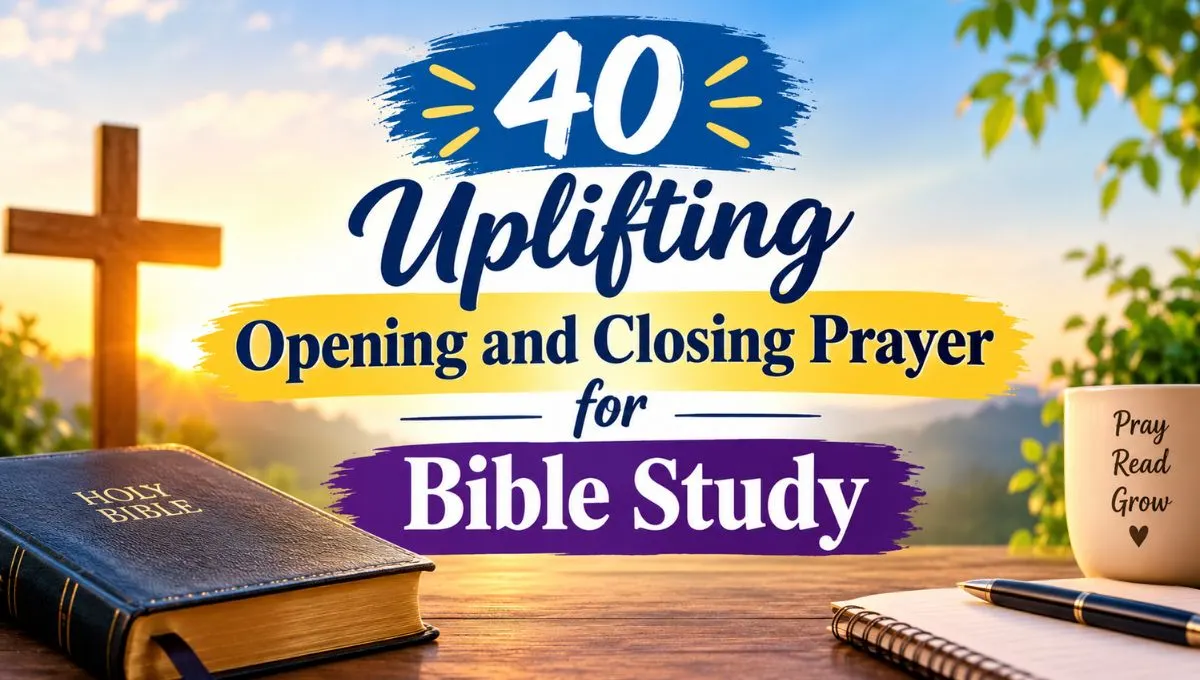 40 Uplifting Opening and Closing Prayer for Bible Study